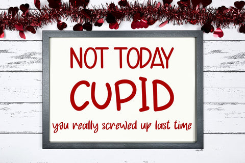 Not Today Cupid | Funny Digital Cut File SVG August Sun Fire 
