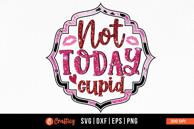 Not today cupid PNG Design Sublimation Designangry 