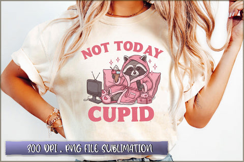 Not Today Cupid Sublimation Sublimation Shetara Begum 