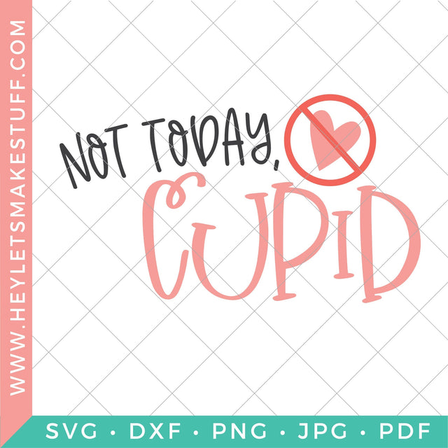 Not Today Cupid SVG Hey Let's Make Stuff 