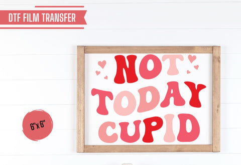 Not Today Cupid | Valentine's DTF Shirt Transfer Physical So Fontsy T-Shirt Iron-On Transfer Shop 