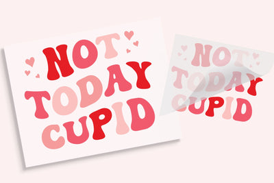 Not Today Cupid | Valentine's DTF Shirt Transfer Physical So Fontsy T-Shirt Iron-On Transfer Shop