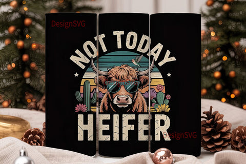Not Today Heifer 20oz Tumbler Wrap Sublimation DesignSVG 