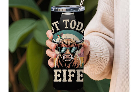 Not Today Heifer 20oz Tumbler Wrap Sublimation DesignSVG 