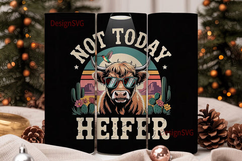Not Today Heifer 20oz Tumbler Wrap Sublimation DesignSVG 