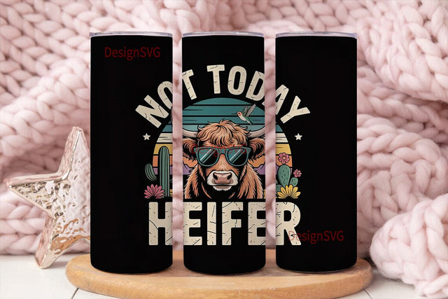 Not Today Heifer 20oz Tumbler Wrap Sublimation DesignSVG 