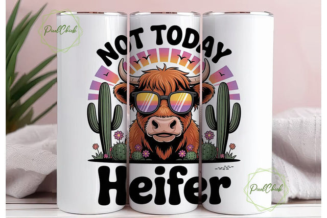Not Today Heifer 20oz Tumbler Wrap Sublimation PixelChick 