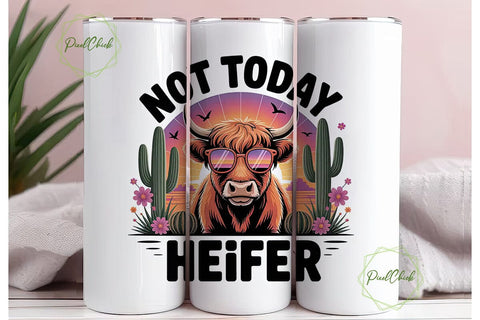 Not Today Heifer 20oz Tumbler Wrap Sublimation PixelChick 