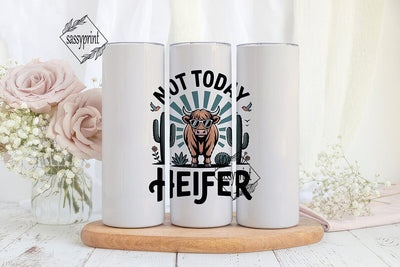 Not Today Heifer 20oz Tumbler Wrap Sublimation sassyprint 