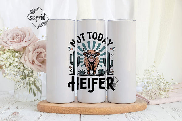 Not Today Heifer 20oz Tumbler Wrap Sublimation sassyprint 