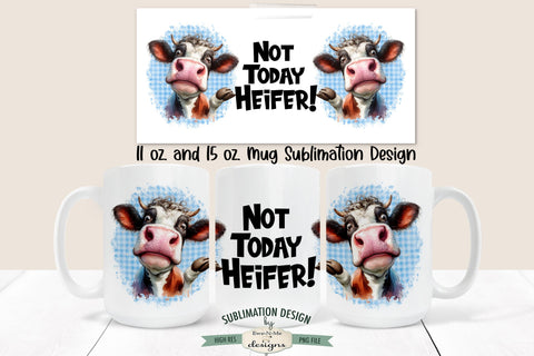 Not Today Heifer Funny Sarcastic Cow 11 & 15 oz Sublimation Mug Design Sublimation Ewe-N-Me Designs 