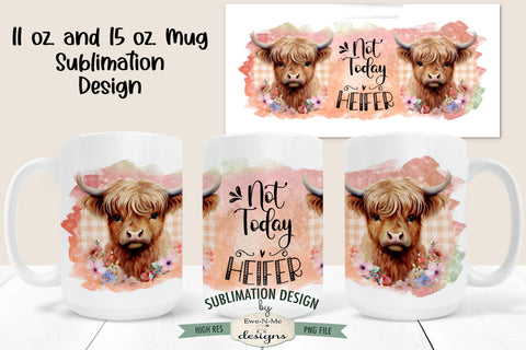 Not Today Heifer Highland Cow | 11 & 15 oz Mug Sublimation Design Sublimation Ewe-N-Me Designs 