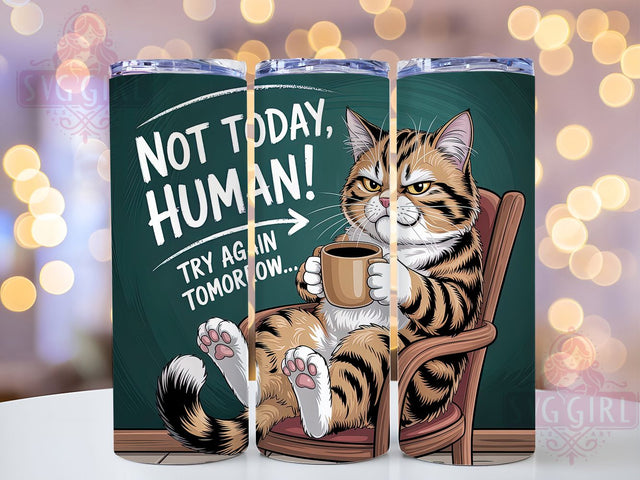 Not Today Human Cat 20oz Tumbler, Funny Gift, Sublimation Wrap, Sarcastic Cat Mug, 20oz Tumbler Design, Not Today Human Quote, Humor Animal Theme Sublimation SvggirlplusArt 