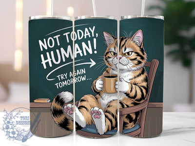 Not Today Human Cat 20oz Tumbler, Funny Gift, Sublimation Wrap, Sarcastic Cat Mug, 20oz Tumbler Design, Not Today Human Quote, Humor Animal Theme Sublimation ToriDesigns 