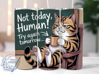 Not Today Human Cat 20oz Tumbler, Funny Gift, Sublimation Wrap, Sarcastic Cat Mug, 20oz Tumbler Design, Not Today Human Quote, Humor Animal Theme Sublimation ToriDesigns 