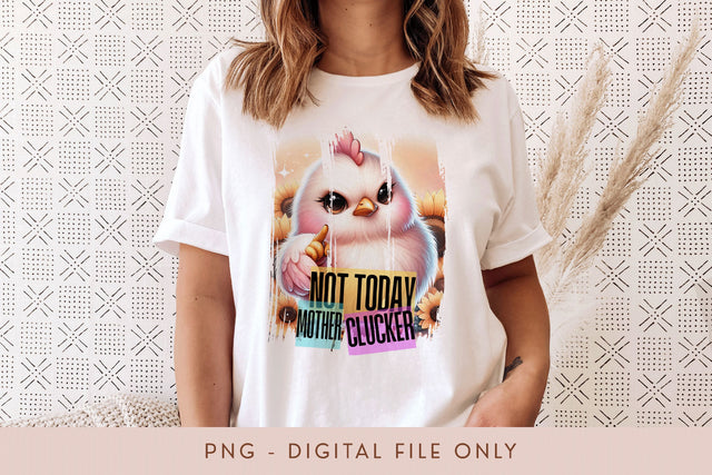 Not Today Mother Clucker PNG Sublimation BijouBay 