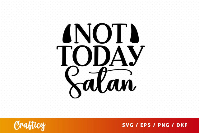 not today satan Svg Design SVG Designangry 