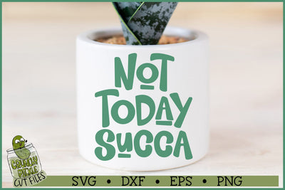 Not Today Succa SVG SVG Crunchy Pickle 