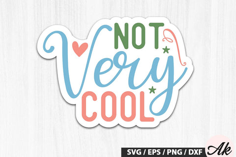 Not very cool Stickers SVG Design SVG akazaddesign 