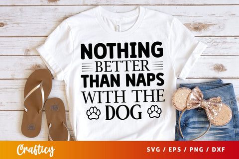 Nothing better than naps with the dog svg Design SVG Designangry 