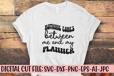 Nothing Comes Between Me and My Planner SVG Cut File SVG Syaman 