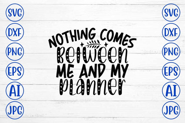 Nothing Comes Between Me And My Planner SVG Design SVG Syaman 