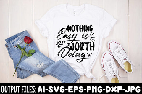 Nothing Easy is Worth Doing SVG DESIGN SVG Rafiqul20606 