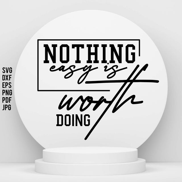 Nothing easy is worth Doing SVG orpitasn 