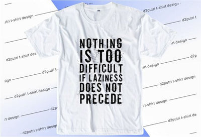 Nothing Is Too Difficult SVG, Inspirational Quotes, Motivatinal Quote Sublimation PNG T shirt Designs, Sayings SVG, Positive Vibes, SVG D2PUTRI Designs 