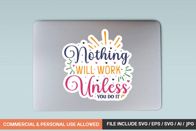 Nothing Will Work Unless You Do It sticker design SVG designmaster24 