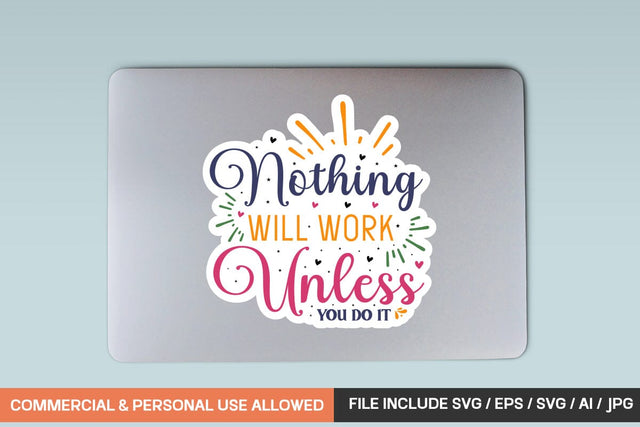 Nothing Will Work Unless You Do It sticker design SVG designmaster24 