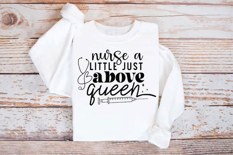 Nurse a little just above queen SVG, Nurse SVG Design SVG Regulrcrative 