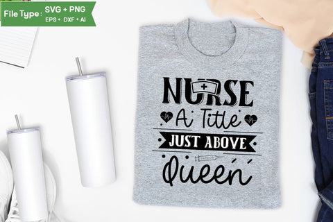 Nurse A Title Just Above Queen SVG Design, Nurse Quotes SVG Design, Nurse SVG Design, SVGs,Quotes and Sayings,Food & Drink,On Sale, Print & Cut SVG DesignPlante 503 