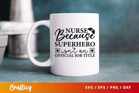 Nurse because superhero isnt an official job title Svg Design SVG Designangry 