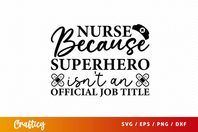 Nurse because superhero isnt an official job title Svg Design SVG Designangry 