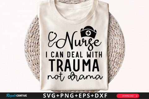 Nurse i can deal with trauma not drama SVG, Nurse SVG Design SVG Regulrcrative 