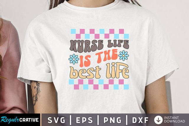 Nurse life is the best life Svg Design SVG Regulrcrative 