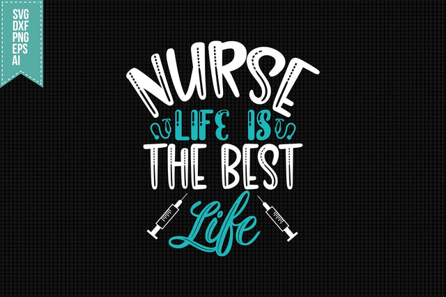 Nurse Life is the Best Life Svg, Nurse Quotes Svg SVG shah alam 