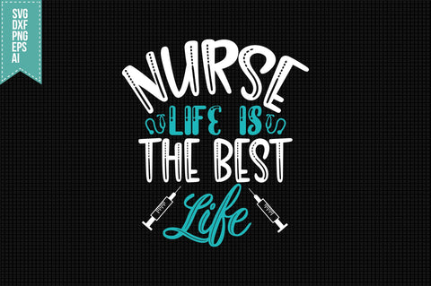 Nurse Life is the Best Life Svg, Nurse Quotes Svg SVG shah alam 