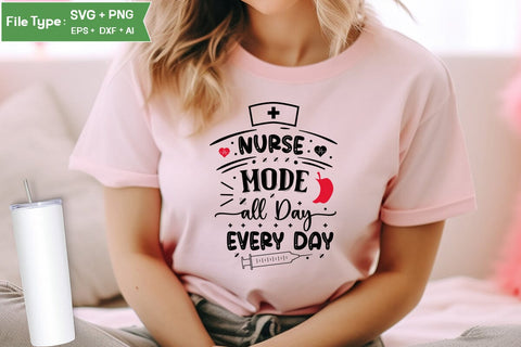 Nurse Mode All Day Every Day SVG Design, Nurse Quotes SVG Design, Nurse SVG Design, SVGs,Quotes and Sayings,Food & Drink,On Sale, Print & Cut SVG DesignPlante 503 