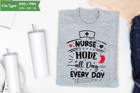 Nurse Mode All Day Every Day SVG Design, Nurse Quotes SVG Design, Nurse SVG Design, SVGs,Quotes and Sayings,Food & Drink,On Sale, Print & Cut SVG DesignPlante 503 