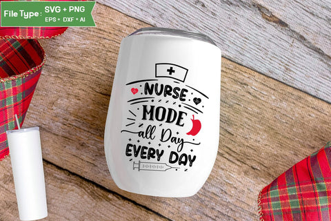 Nurse Mode All Day Every Day SVG Design, Nurse Quotes SVG Design, Nurse SVG Design, SVGs,Quotes and Sayings,Food & Drink,On Sale, Print & Cut SVG DesignPlante 503 