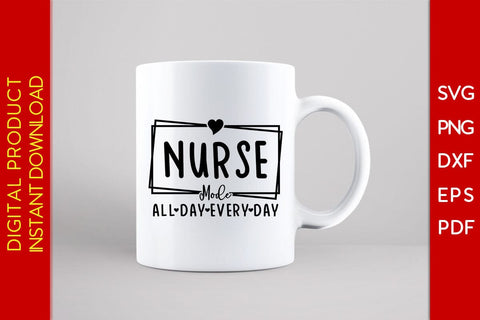 Nurse Mode All Day Every Day SVG PNG PDF Cut File SVG Creativedesigntee 