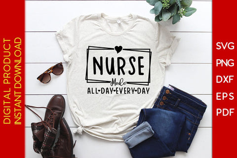 Nurse Mode All Day Every Day SVG PNG PDF Cut File SVG Creativedesigntee 