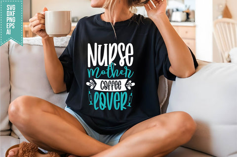 Nurse Mother Coffee Lover Svg, Nurse Quotes Svg SVG shah alam 