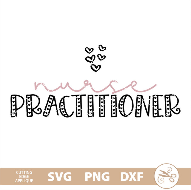 Nurse Practitioner Hearts SVG, PNG, DXF SVG Cutting Edge Applique 