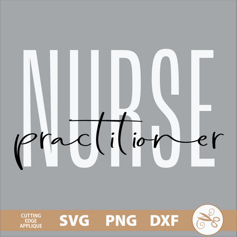 Nurse Practitioner SVG, PNG, DXF SVG Cutting Edge Applique 
