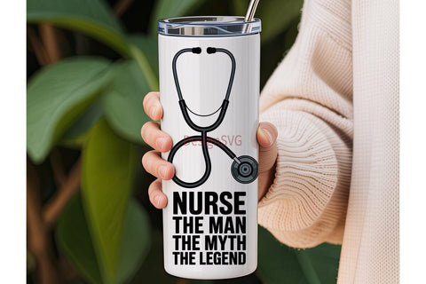 Nurse The Man The Myth The Legend 20oz Sublimation DesignSVG 