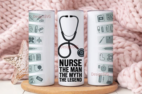 Nurse The Man The Myth The Legend 20oz Sublimation DesignSVG 