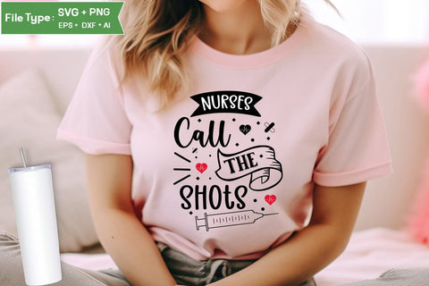 Nurses Call The Shots SVG Design, Nurse Quotes SVG Design, Nurse SVG Design, SVGs,Quotes and Sayings,Food & Drink,On Sale, Print & Cut SVG DesignPlante 503 